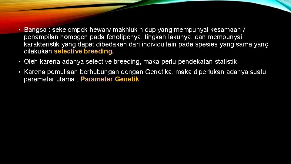  • Bangsa : sekelompok hewan/ makhluk hidup yang mempunyai kesamaan / penampilan homogen