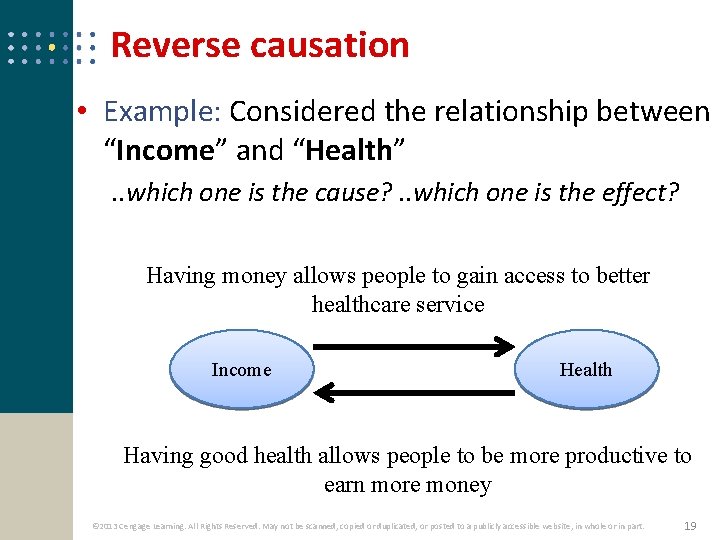 Reverse causation • Example: Considered the relationship between “Income” and “Health”. . which one