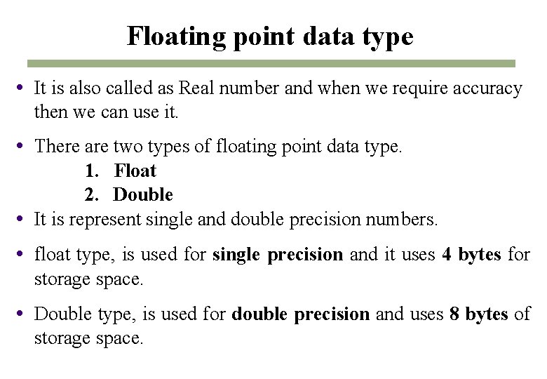 Floating point data type It is also called as Real number and when we Floating point data type It is also called as Real number and when we