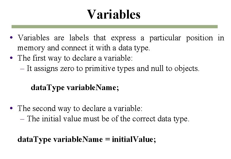 Variables are labels that express a particular position in memory and connect it with Variables are labels that express a particular position in memory and connect it with