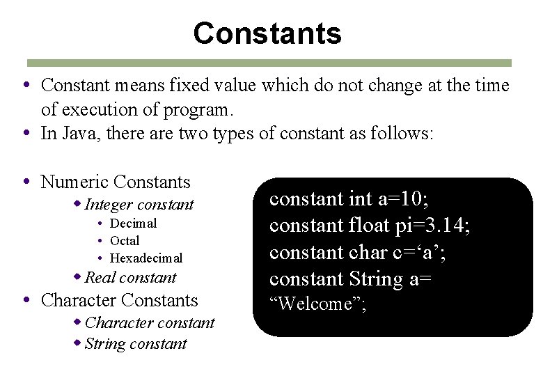 Constants Constant means fixed value which do not change at the time of execution Constants Constant means fixed value which do not change at the time of execution