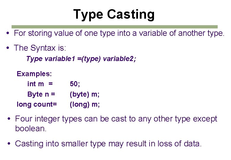 Type Casting For storing value of one type into a variable of another type. Type Casting For storing value of one type into a variable of another type.