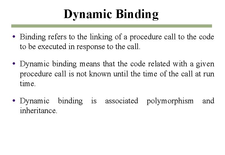 Dynamic Binding refers to the linking of a procedure call to the code to Dynamic Binding refers to the linking of a procedure call to the code to