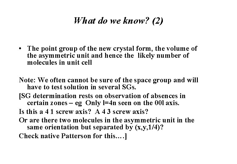 What do we know? (2) • The point group of the new crystal form,