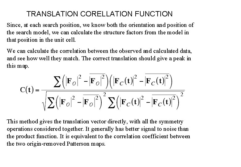 TRANSLATION CORELLATION FUNCTION Since, at each search position, we know both the orientation and