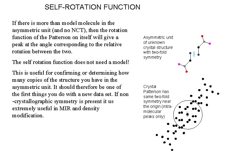 SELF-ROTATION FUNCTION If there is more than model molecule in the asymmetric unit (and