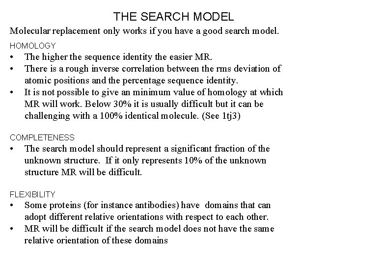THE SEARCH MODEL Molecular replacement only works if you have a good search model.