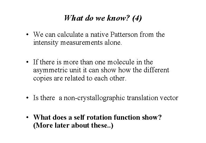 What do we know? (4) • We can calculate a native Patterson from the