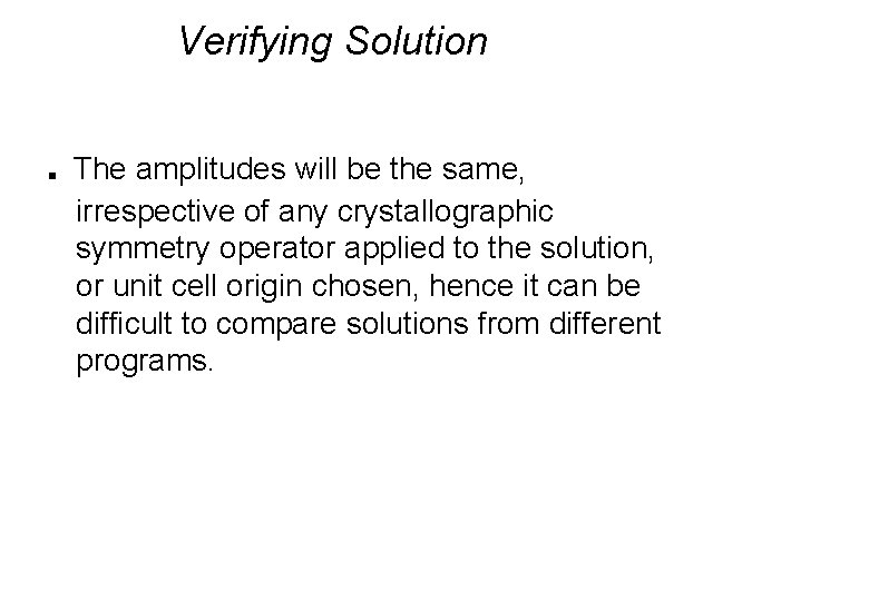 Verifying Solution . The amplitudes will be the same, irrespective of any crystallographic symmetry