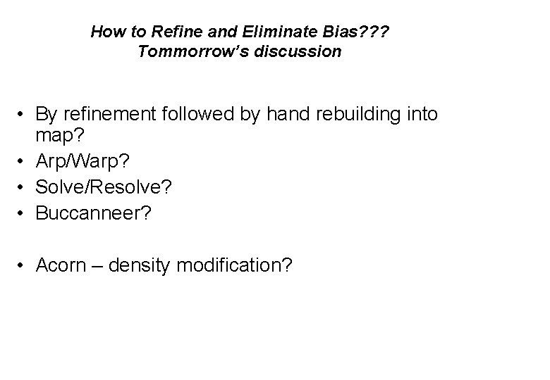 How to Refine and Eliminate Bias? ? ? Tommorrow’s discussion • By refinement followed