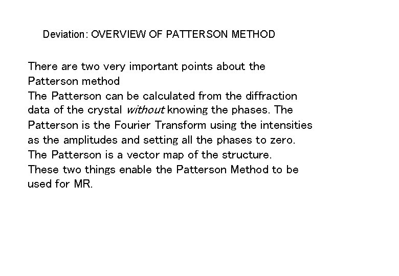 Deviation: OVERVIEW OF PATTERSON METHOD There are two very important points about the Patterson