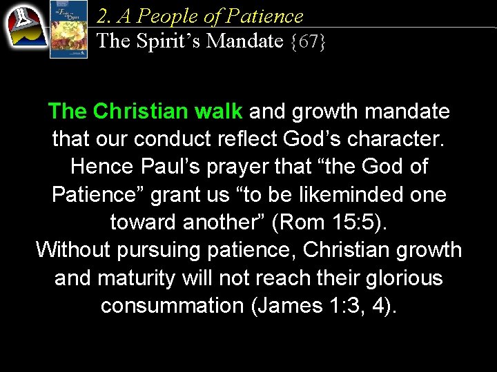 2. A People of Patience The Spirit’s Mandate {67} The Christian walk and growth