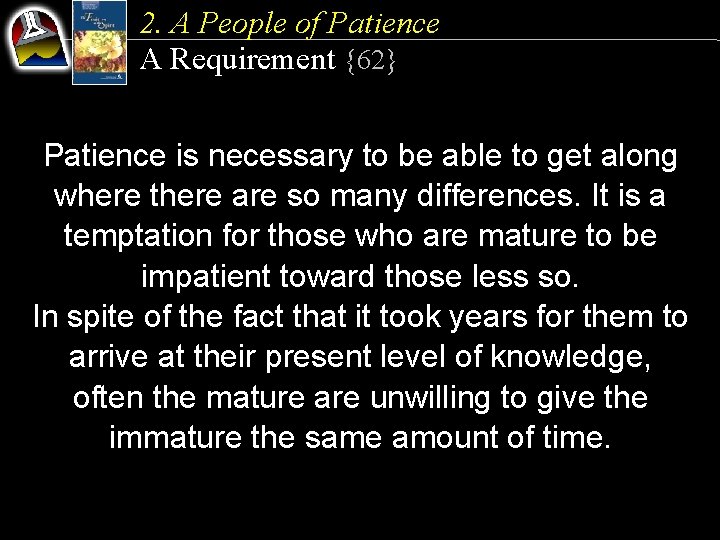 2. A People of Patience A Requirement {62} Patience is necessary to be able