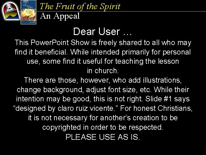 The Fruit of the Spirit An Appeal Dear User … This Power. Point Show