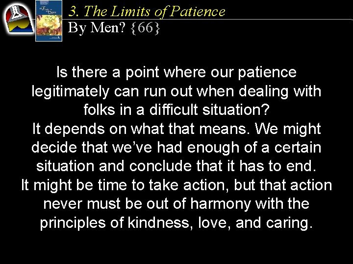 3. The Limits of Patience By Men? {66} Is there a point where our