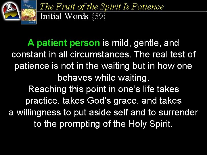 The Fruit of the Spirit Is Patience Initial Words {59} A patient person is