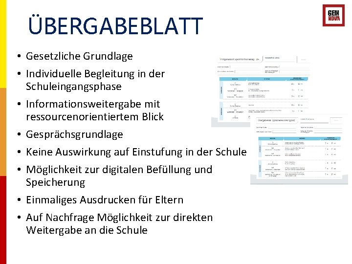 ÜBERGABEBLATT • Gesetzliche Grundlage • Individuelle Begleitung in der Schuleingangsphase • Informationsweitergabe mit ressourcenorientiertem