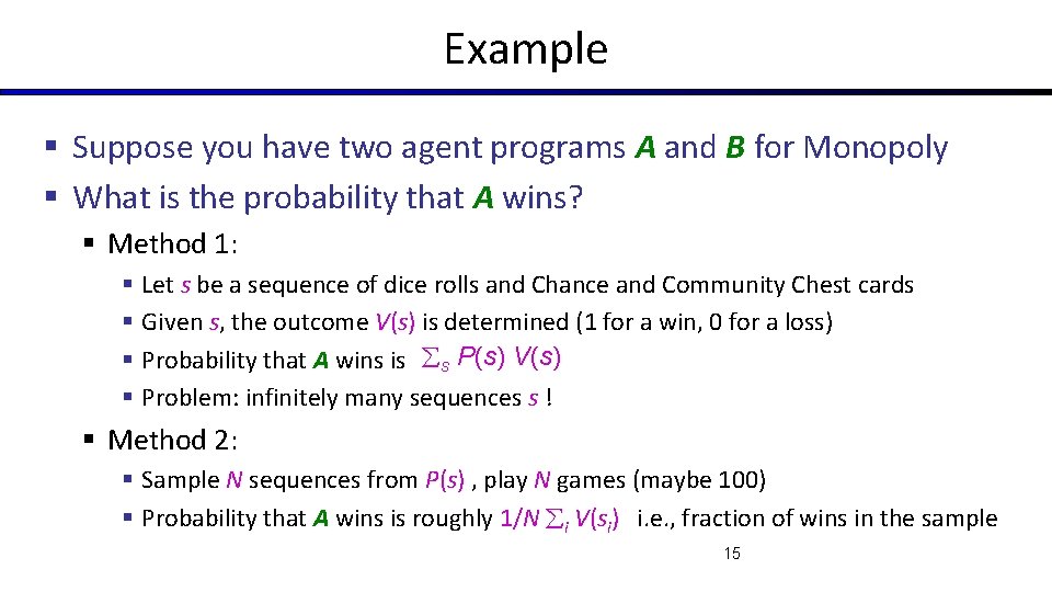 Example § Suppose you have two agent programs A and B for Monopoly §