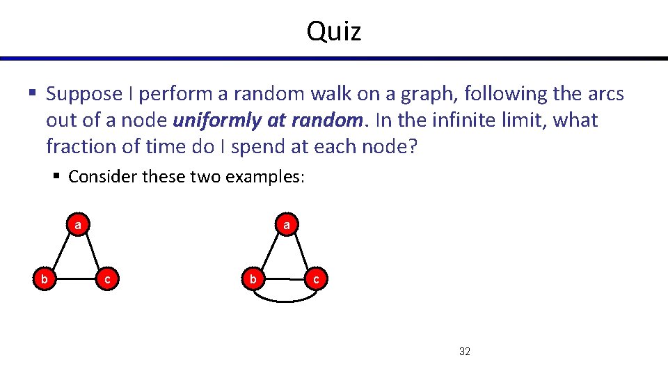 Quiz § Suppose I perform a random walk on a graph, following the arcs