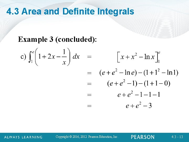 4. 3 Area and Definite Integrals Example 3 (concluded): Copyright © 2016, 2012 Pearson