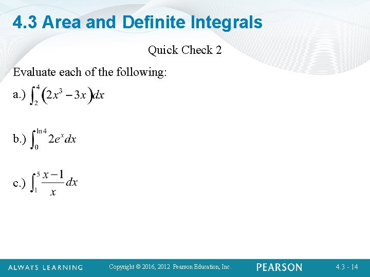4. 3 Area and Definite Integrals Quick Check 2 Evaluate each of the following: