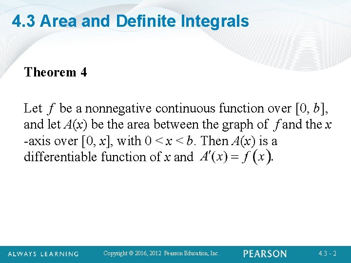 4. 3 Area and Definite Integrals Theorem 4 Let f be a nonnegative continuous