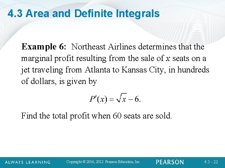 4. 3 Area and Definite Integrals Example 6: Northeast Airlines determines that the marginal