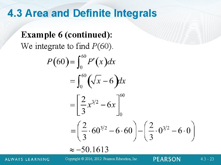 4. 3 Area and Definite Integrals Example 6 (continued): We integrate to find P(60).