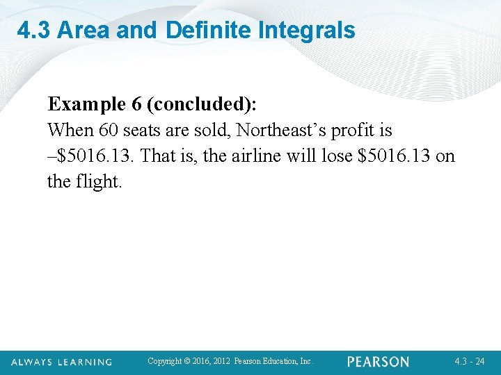 4. 3 Area and Definite Integrals Example 6 (concluded): When 60 seats are sold,