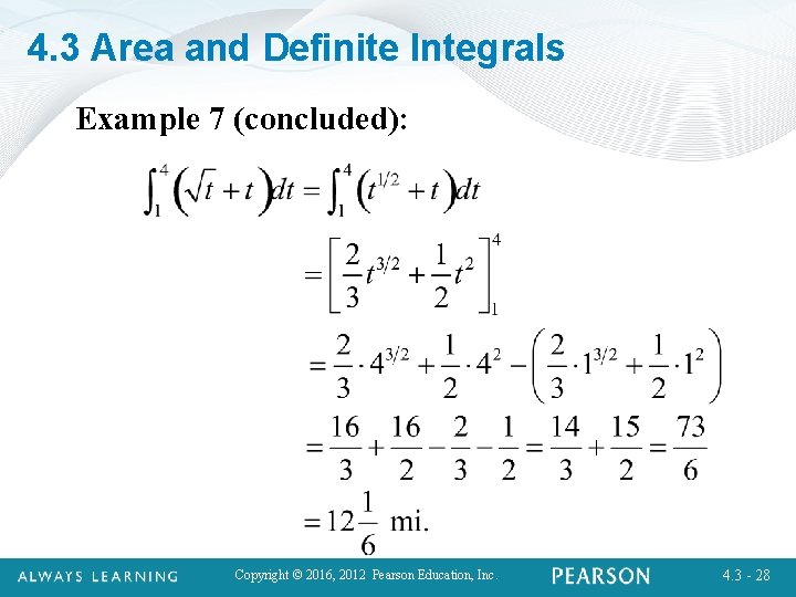 4. 3 Area and Definite Integrals Example 7 (concluded): Copyright © 2016, 2012 Pearson