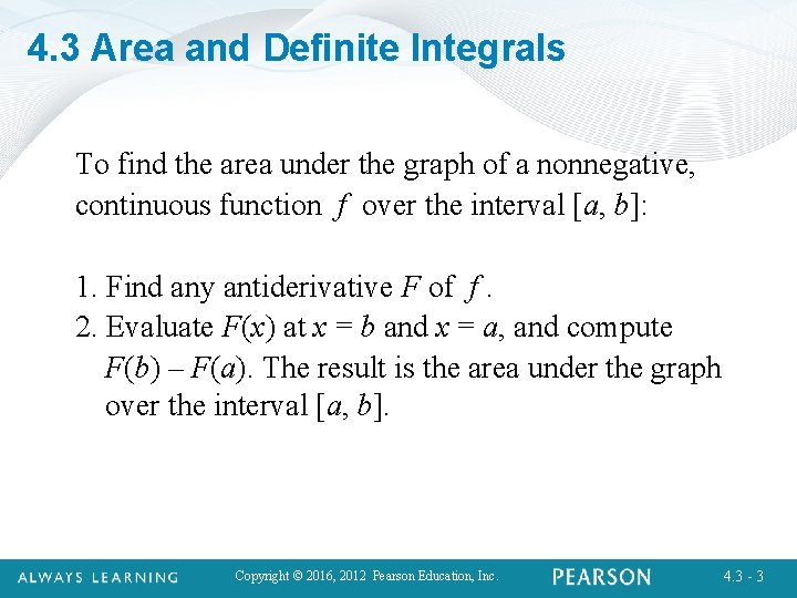 4. 3 Area and Definite Integrals To find the area under the graph of