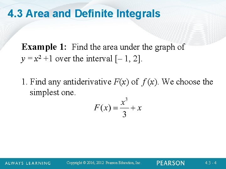 4. 3 Area and Definite Integrals Example 1: Find the area under the graph