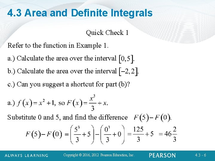 4. 3 Area and Definite Integrals Quick Check 1 Refer to the function in