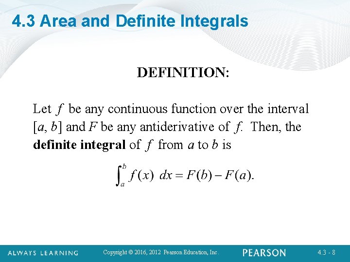 4. 3 Area and Definite Integrals DEFINITION: Let f be any continuous function over