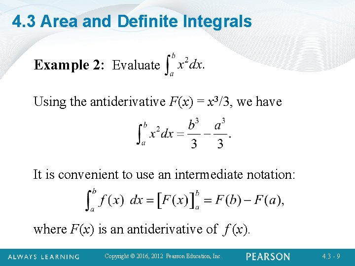 4. 3 Area and Definite Integrals Example 2: Evaluate Using the antiderivative F(x) =