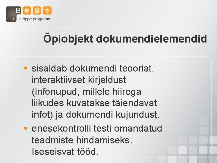 Õpiobjekt dokumendielemendid § sisaldab dokumendi teooriat, interaktiivset kirjeldust (infonupud, millele hiirega liikudes kuvatakse täiendavat