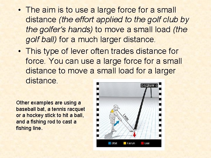  • The aim is to use a large force for a small distance