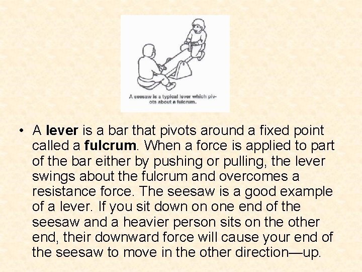  • A lever is a bar that pivots around a fixed point called