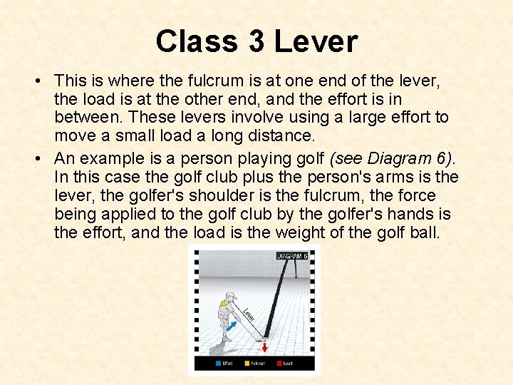 Class 3 Lever • This is where the fulcrum is at one end of