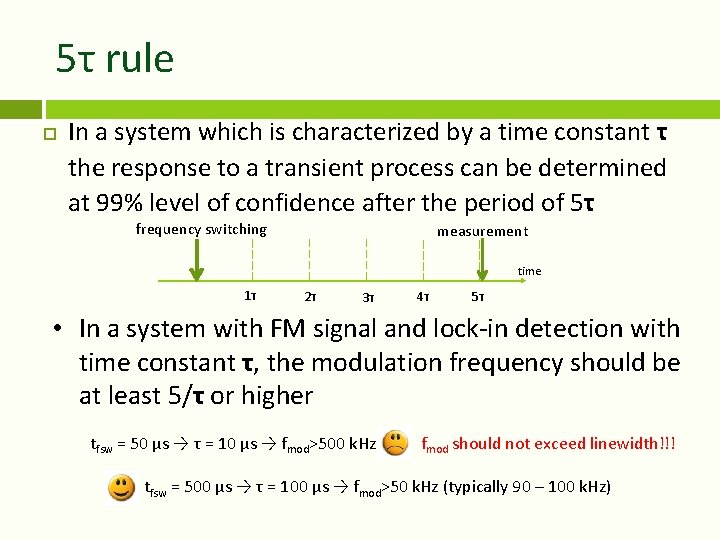 5τ rule In a system which is characterized by a time constant τ the