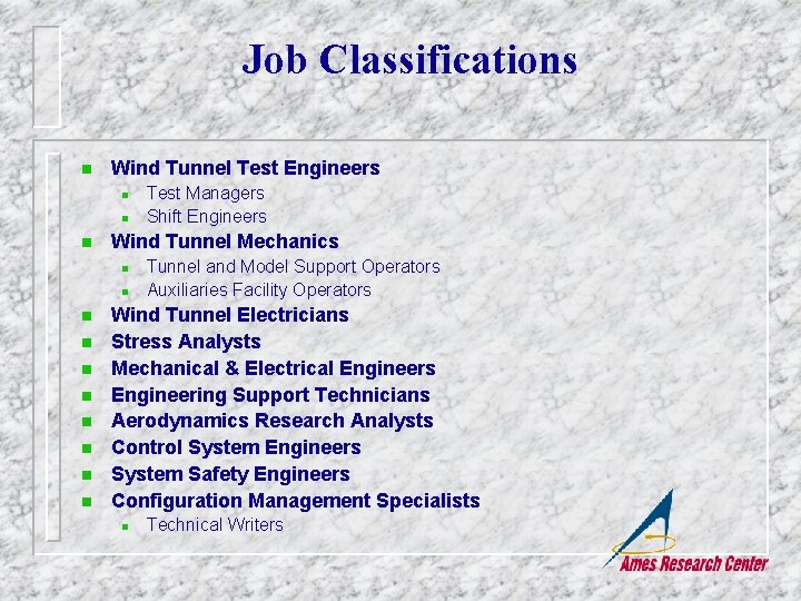 Job Classifications n Wind Tunnel Test Engineers n n n Wind Tunnel Mechanics n
