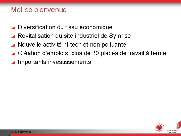 Mot de bienvenue Diversification du tissu économique Revitalisation du site industriel de Symrise Nouvelle