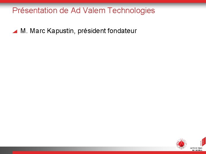 Présentation de Ad Valem Technologies M. Marc Kapustin, président fondateur 