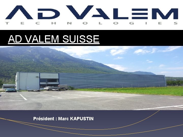 Avantages AD VALEM SUISSE Président : Marc KAPUSTIN 