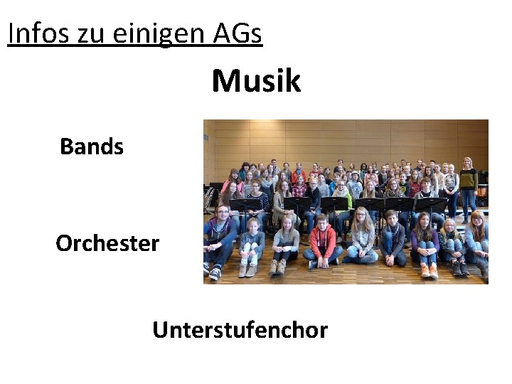 Infos zu einigen AGs Musik Bands Orchester Unterstufenchor 