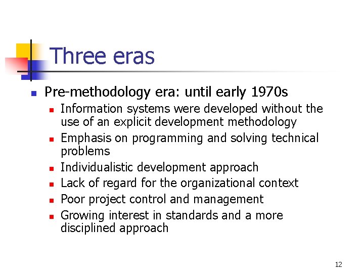 Three eras n Pre-methodology era: until early 1970 s n n n Information systems
