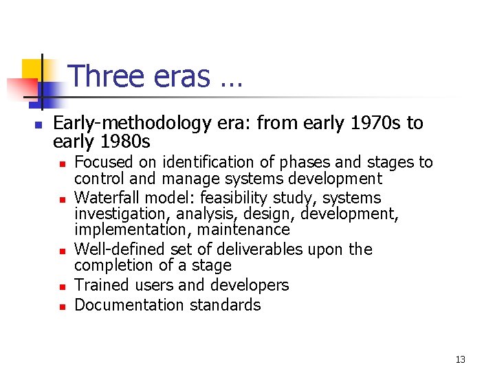 Three eras … n Early-methodology era: from early 1970 s to early 1980 s
