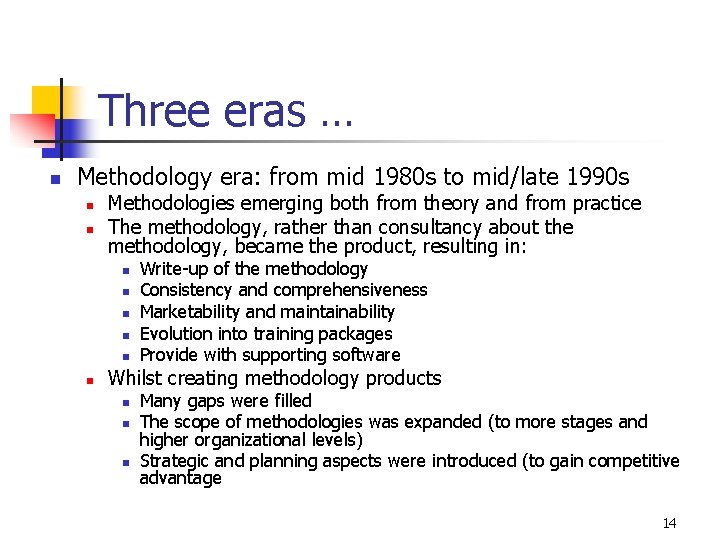 Three eras … n Methodology era: from mid 1980 s to mid/late 1990 s