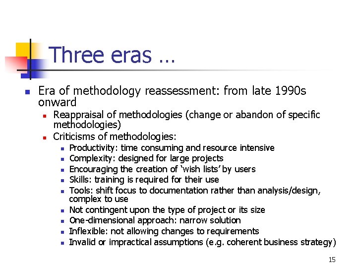 Three eras … n Era of methodology reassessment: from late 1990 s onward n