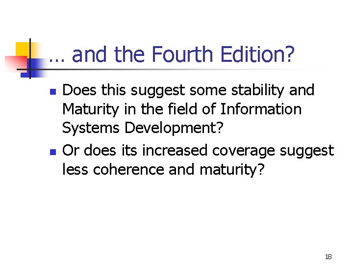 … and the Fourth Edition? n n Does this suggest some stability and Maturity